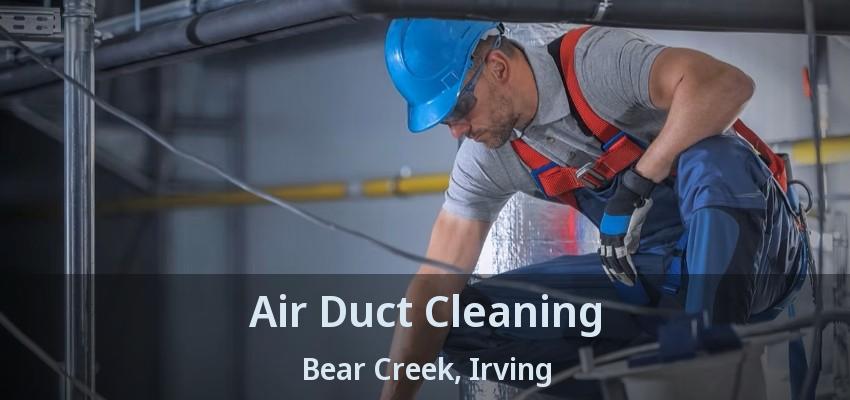 Air Duct Cleaning Bear Creek, Irving - TX