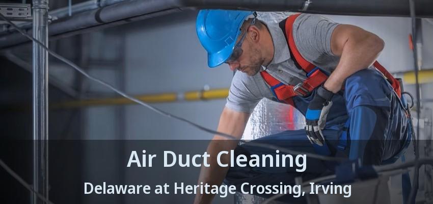 Air Duct Cleaning Delaware at Heritage Crossing, Irving - TX