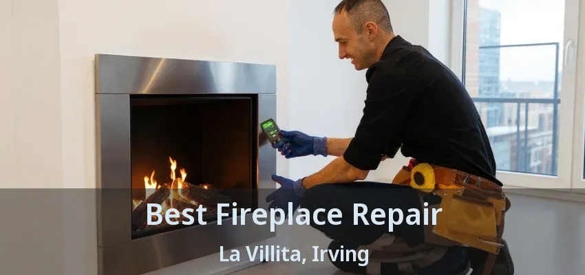Best Fireplace Repair La Villita, Irving - TX