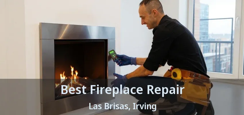 Best Fireplace Repair Las Brisas, Irving - TX