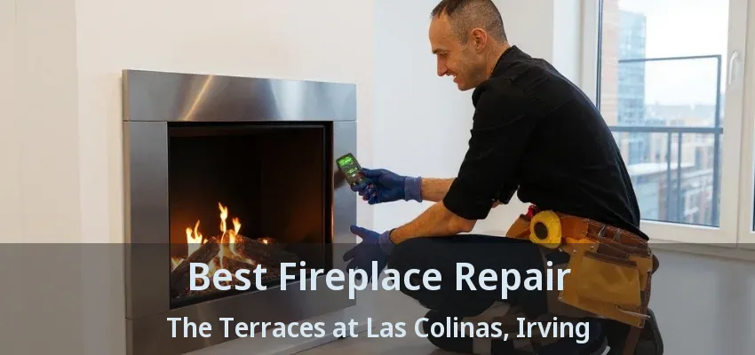 Best Fireplace Repair The Terraces at Las Colinas, Irving - TX
