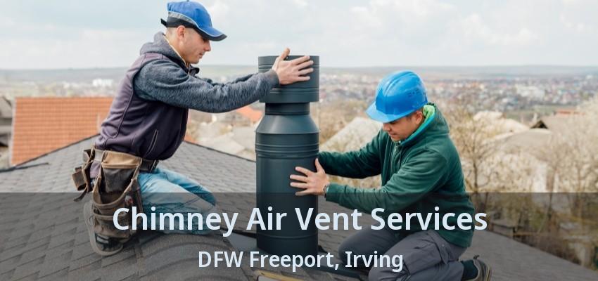 Chimney Air Vent Services DFW Freeport, Irving - TX