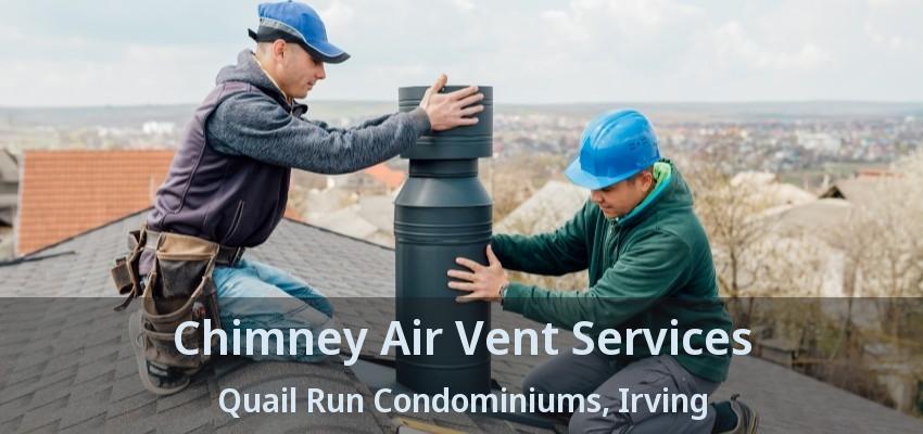 Chimney Air Vent Services Quail Run Condominiums, Irving - TX