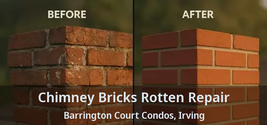 Chimney Bricks Rotten Repair Barrington Court Condos, Irving - TX