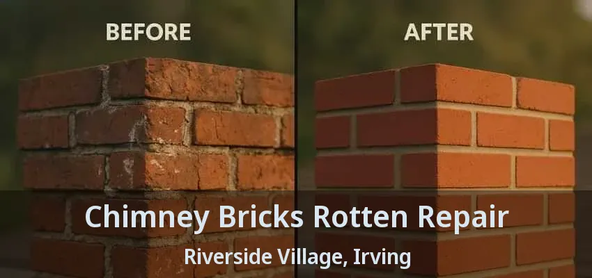 Chimney Bricks Rotten Repair Riverside Village, Irving - TX