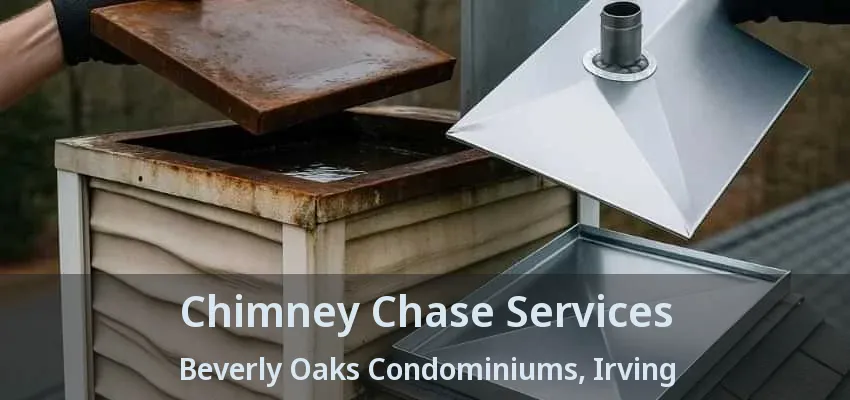 Chimney Chase Services Beverly Oaks Condominiums, Irving - TX