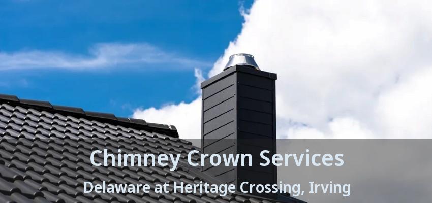 Chimney Crown Services Delaware at Heritage Crossing, Irving - TX