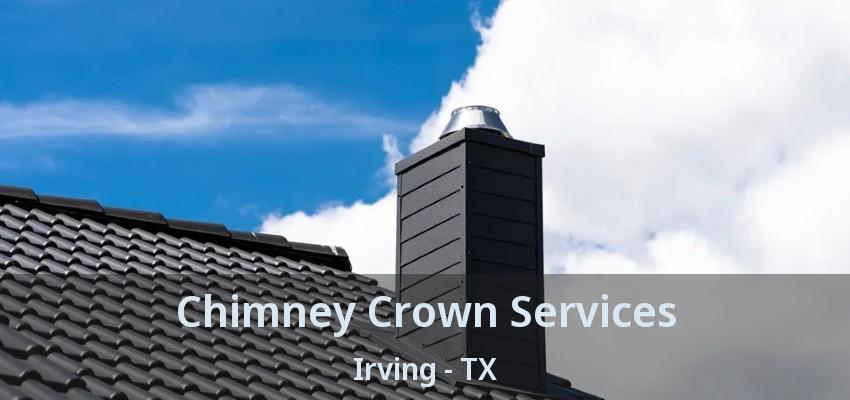 Chimney Crown Services Irving - TX
