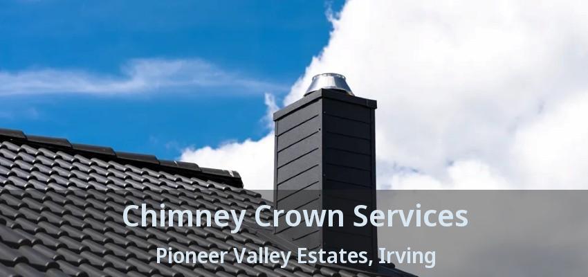 Chimney Crown Services Pioneer Valley Estates, Irving - TX