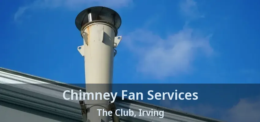 Chimney Fan Services The Club, Irving - TX