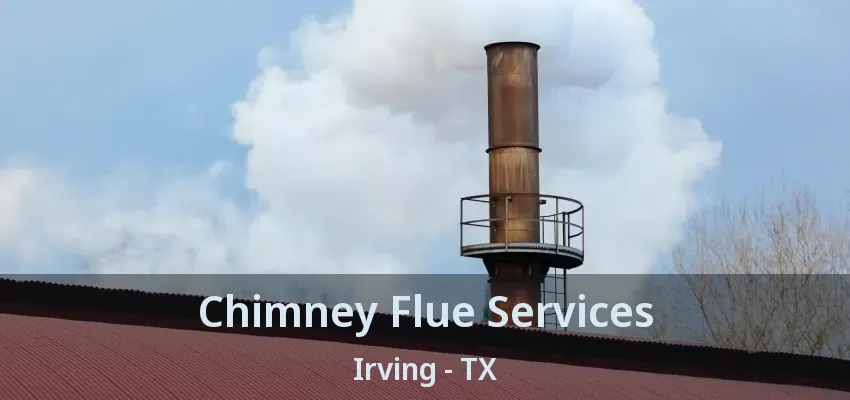Chimney Flue Services Irving - TX