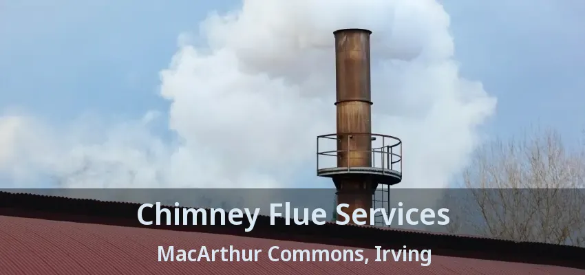 Chimney Flue Services MacArthur Commons, Irving - TX