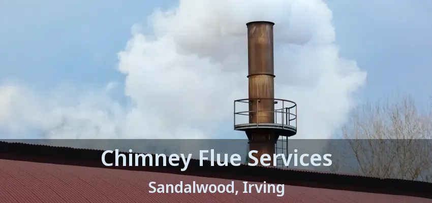Chimney Flue Services Sandalwood, Irving - TX