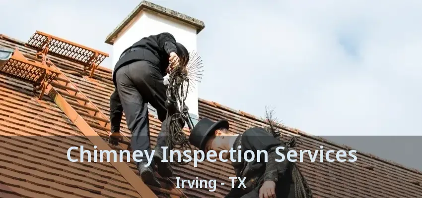 Chimney Inspection Services Irving - TX