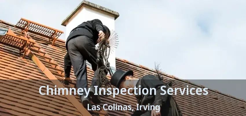 Chimney Inspection Services Las Colinas, Irving - TX