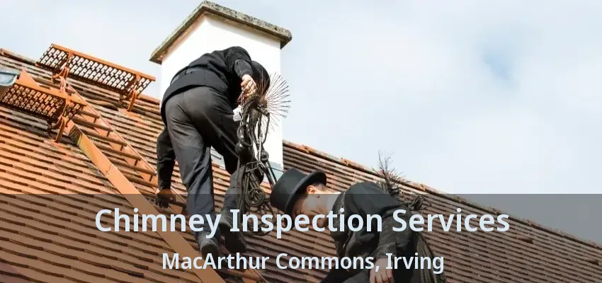 Chimney Inspection Services MacArthur Commons, Irving - TX