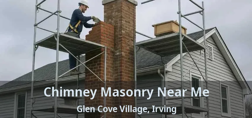 Chimney Masonry Near Me Glen Cove Village, Irving - TX