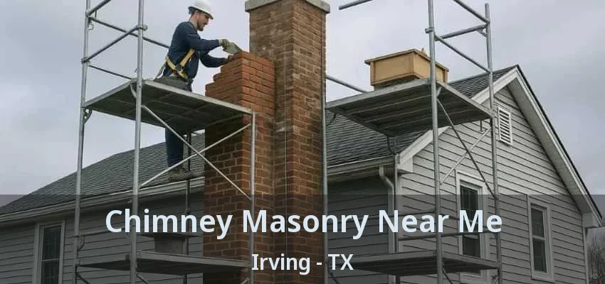 Chimney Masonry Near Me Irving - TX
