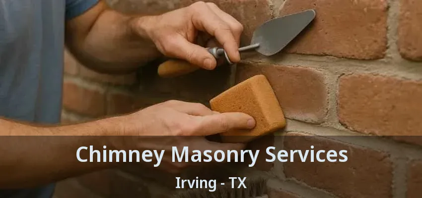 Chimney Masonry Services Irving - TX