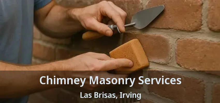 Chimney Masonry Services Las Brisas, Irving - TX