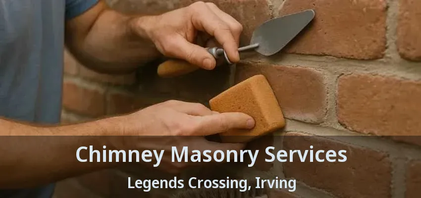 Chimney Masonry Services Legends Crossing, Irving - TX