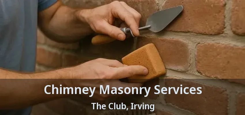Chimney Masonry Services The Club, Irving - TX