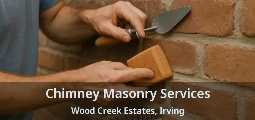 Chimney Masonry Services Wood Creek Estates, Irving - TX