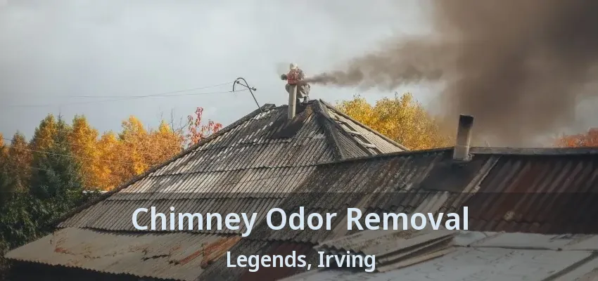 Chimney Odor Removal Legends, Irving - TX