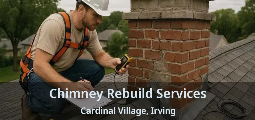 Chimney Rebuild Services Cardinal Village, Irving - TX