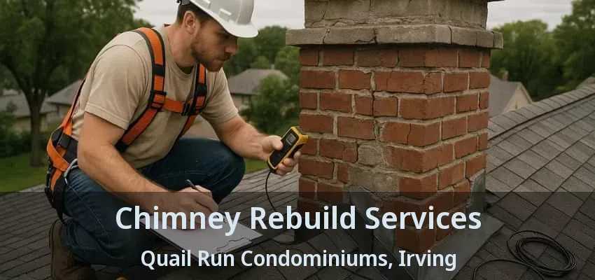 Chimney Rebuild Services Quail Run Condominiums, Irving - TX