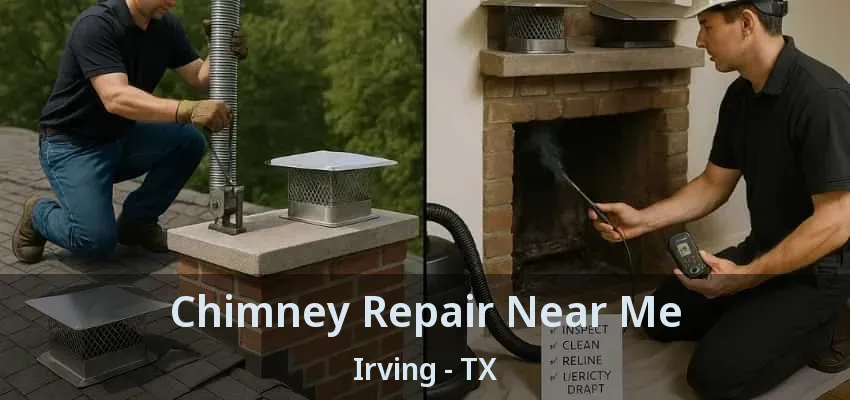 Chimney Repair Near Me Irving - TX