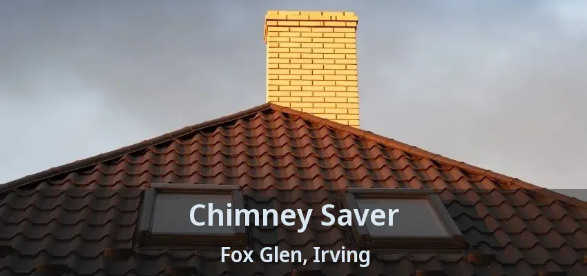 Chimney Saver Fox Glen, Irving - TX