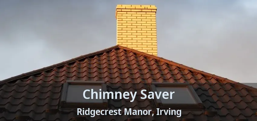 Chimney Saver Ridgecrest Manor, Irving - TX