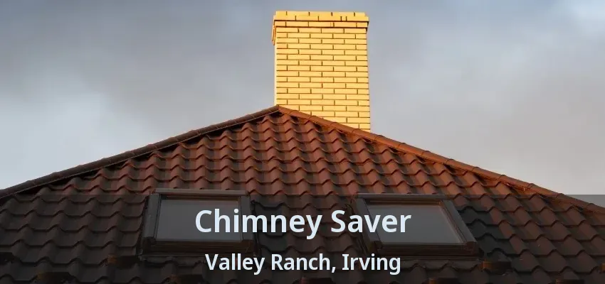 Chimney Saver Valley Ranch, Irving - TX
