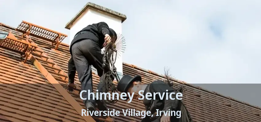 Chimney Service Riverside Village, Irving - TX