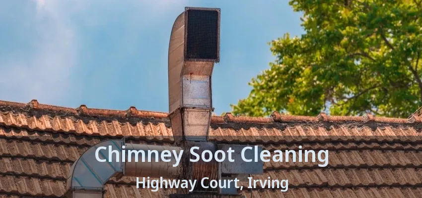 Chimney Soot Cleaning Highway Court, Irving - TX