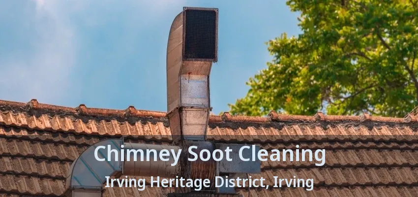Chimney Soot Cleaning Irving Heritage District, Irving - TX