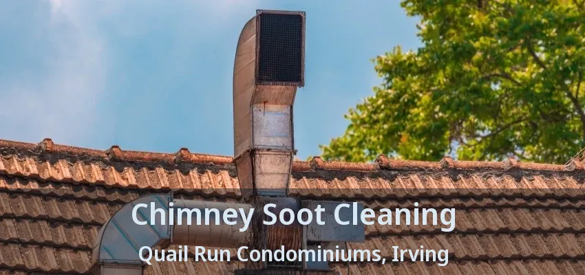 Chimney Soot Cleaning Quail Run Condominiums, Irving - TX
