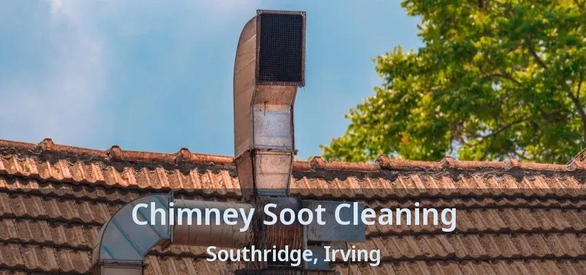 Chimney Soot Cleaning Southridge, Irving - TX