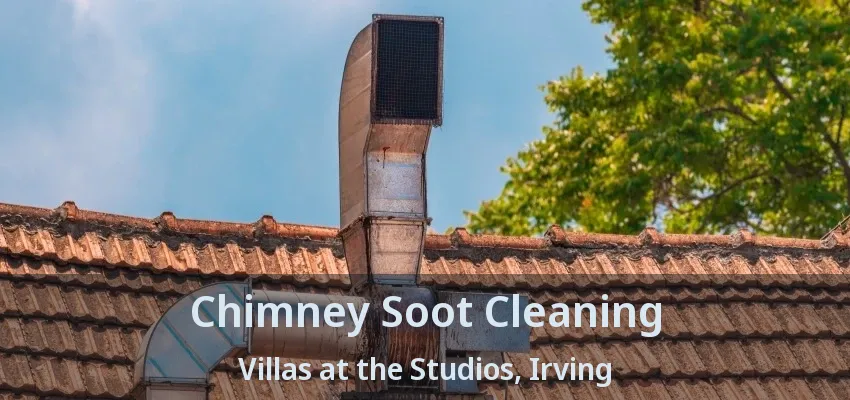 Chimney Soot Cleaning Villas at the Studios, Irving - TX