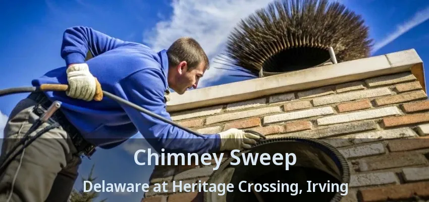 Chimney Sweep Delaware at Heritage Crossing, Irving - TX