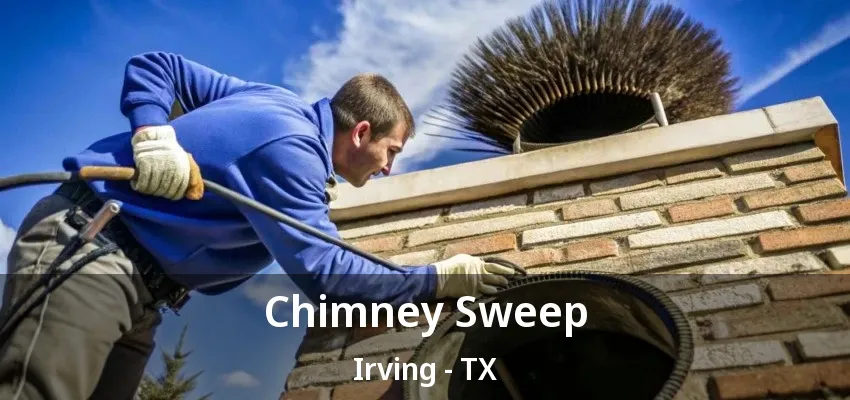 Chimney Sweep Irving - TX
