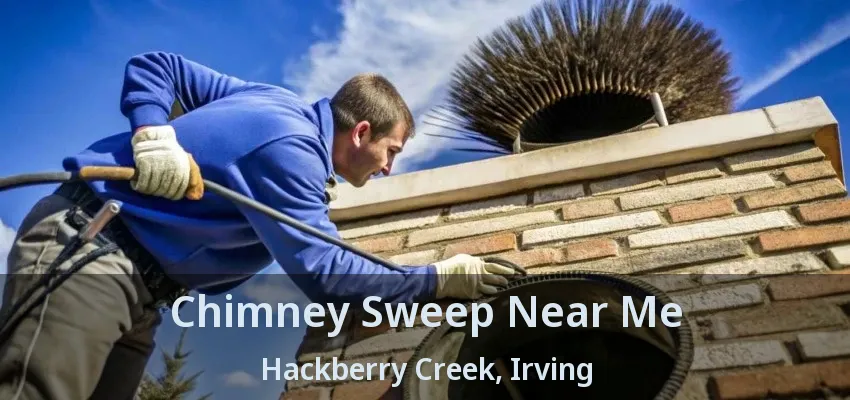 Chimney Sweep Near Me Hackberry Creek, Irving - TX