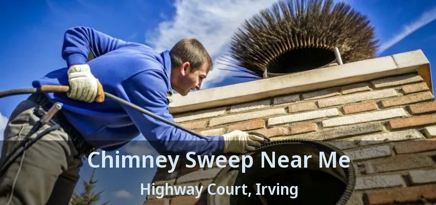 Chimney Sweep Near Me Highway Court, Irving - TX