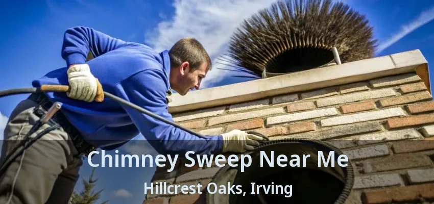 Chimney Sweep Near Me Hillcrest Oaks, Irving - TX