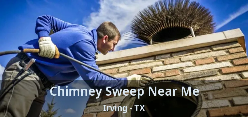 Chimney Sweep Near Me Irving - TX