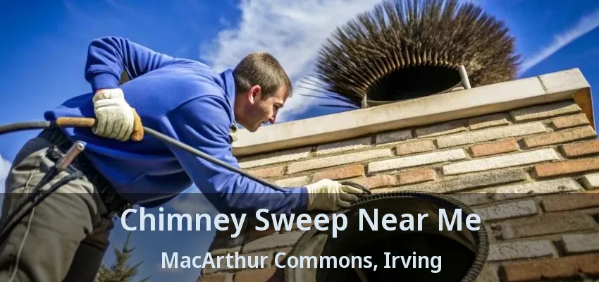 Chimney Sweep Near Me MacArthur Commons, Irving - TX