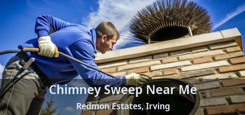 Chimney Sweep Near Me Redmon Estates, Irving - TX