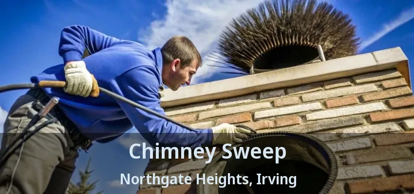 Chimney Sweep Northgate Heights, Irving - TX
