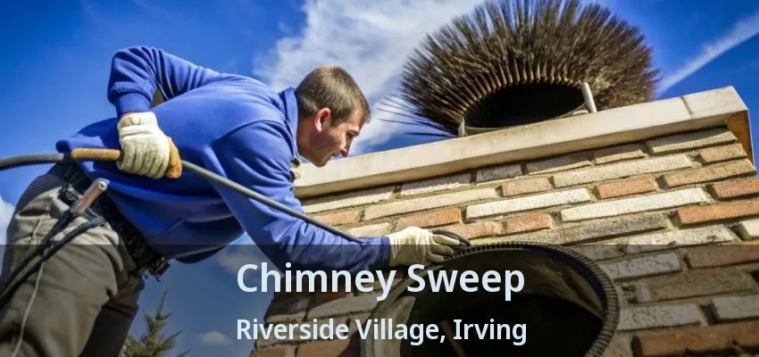 Chimney Sweep Riverside Village, Irving - TX